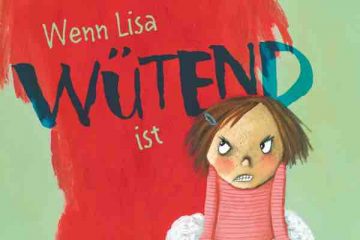 Wenn Lisa wuetend ist - "Wenn Lisa WÜTEND ist" - ein empfehlenswertes Bilderbuch!